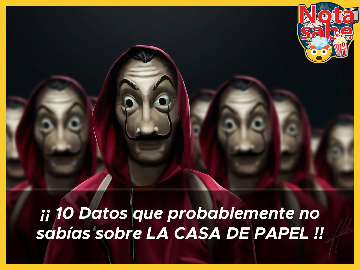 10 Datos que probablemente no sabías sobre La Casa de Papel